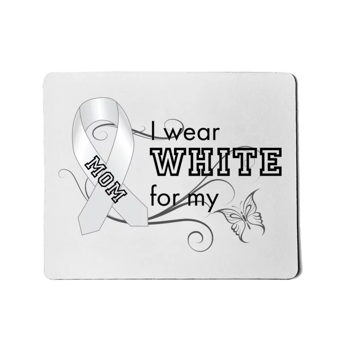 I Wear White For My Mom Lung Cancer Awareness Mousepad