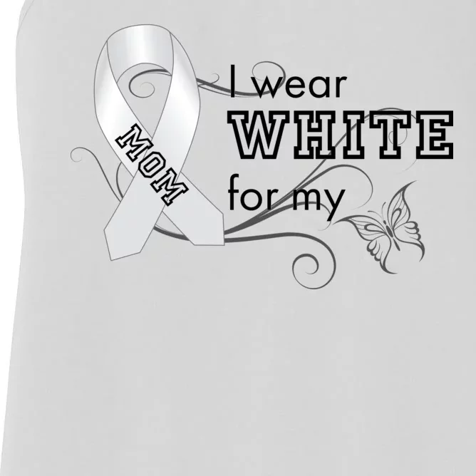 I Wear White For My Mom Lung Cancer Awareness Women's Racerback Tank