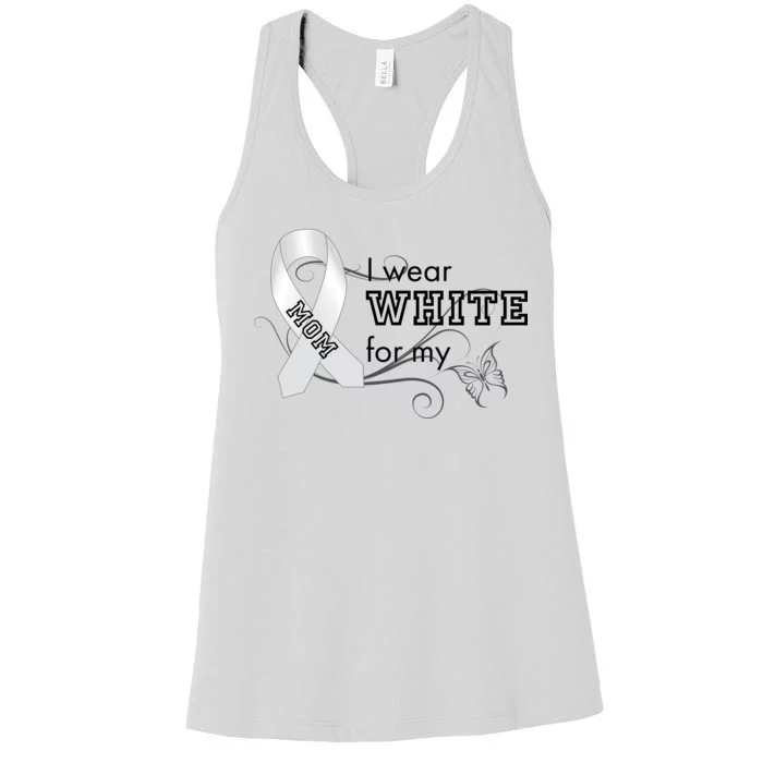 I Wear White For My Mom Lung Cancer Awareness Women's Racerback Tank