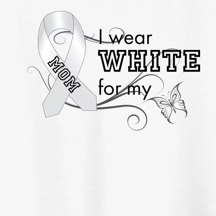 I Wear White For My Mom Lung Cancer Awareness Toddler T-Shirt