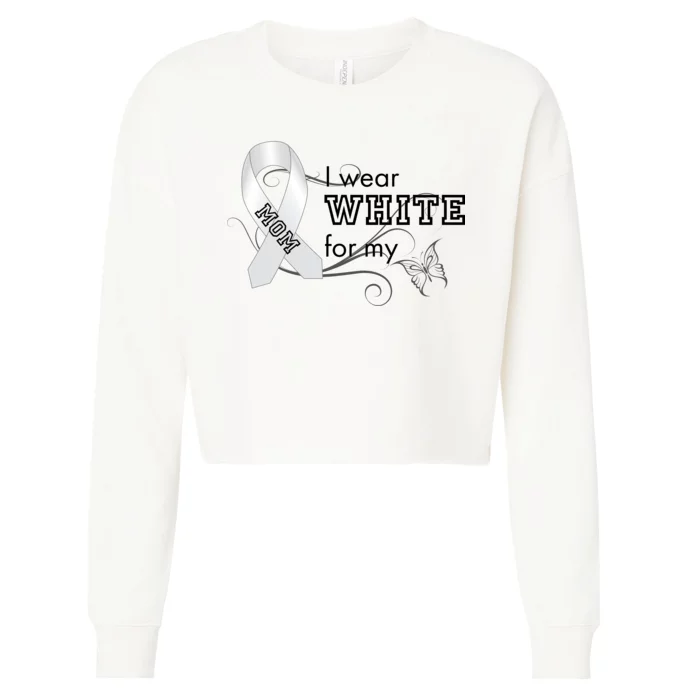 I Wear White For My Mom Lung Cancer Awareness Cropped Pullover Crew