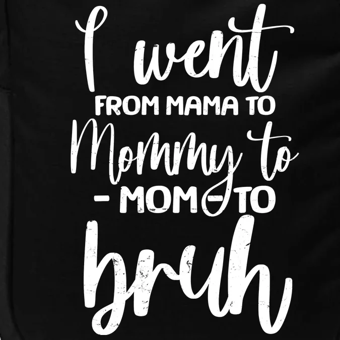 I Went From Mama To Bruh Funny Mother's Day Impact Tech Backpack