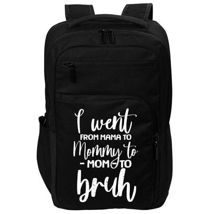 I Went From Mama To Bruh Funny Mother's Day Impact Tech Backpack