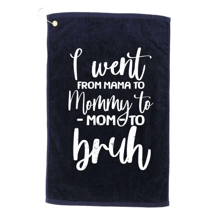 I Went From Mama To Bruh Funny Mother's Day Platinum Collection Golf Towel