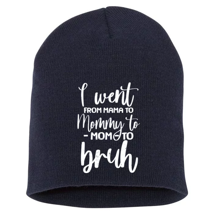 I Went From Mama To Bruh Funny Mother's Day Short Acrylic Beanie