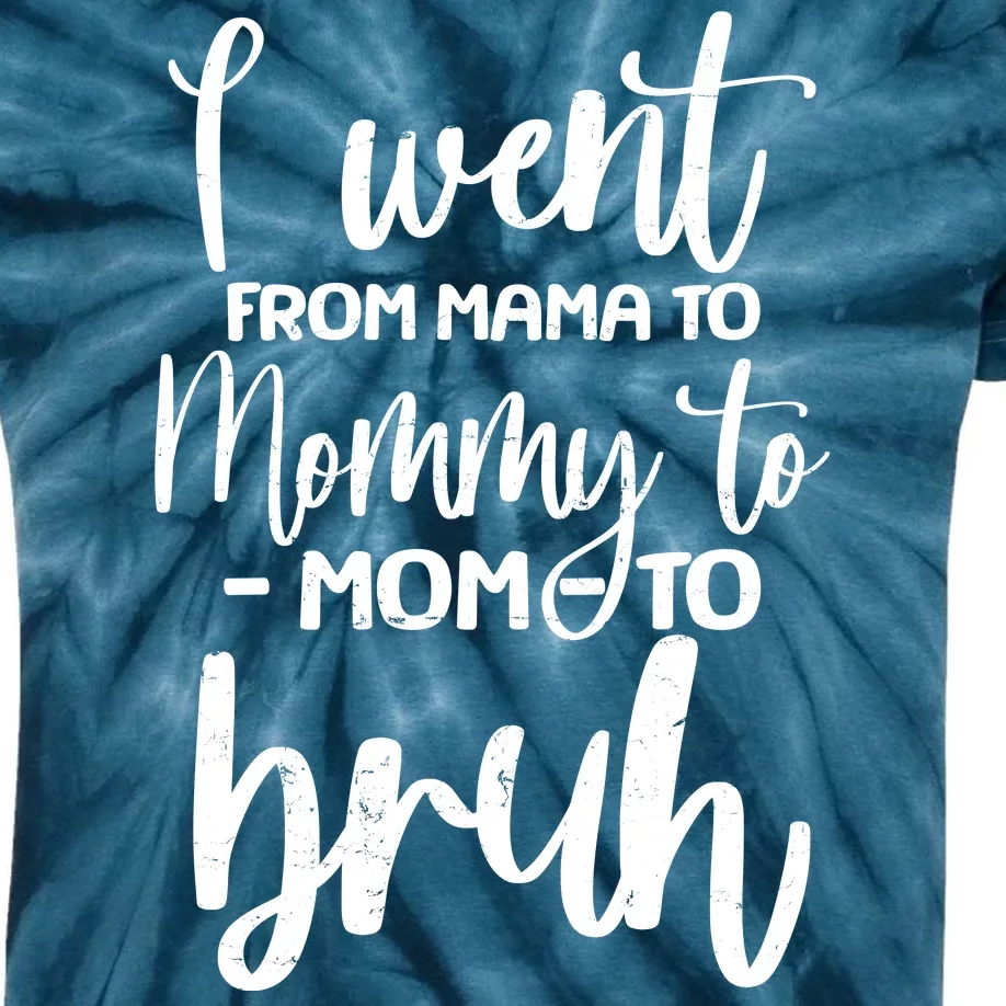 I Went From Mama To Bruh Funny Mother's Day Kids Tie-Dye T-Shirt