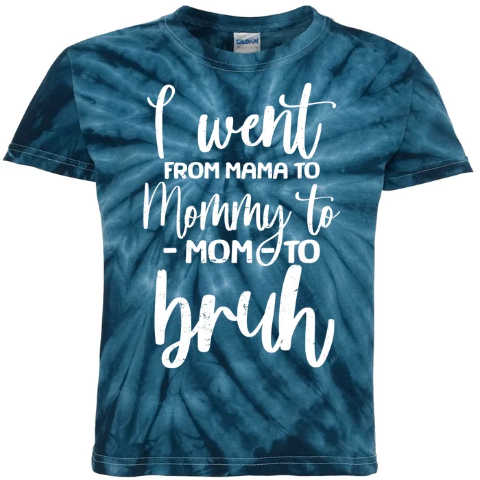 I Went From Mama To Bruh Funny Mother's Day Kids Tie-Dye T-Shirt