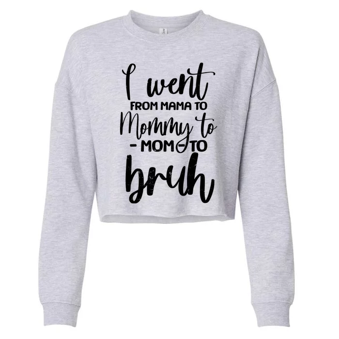 I Went From Mama To Bruh Funny Mother's Day Cropped Pullover Crew