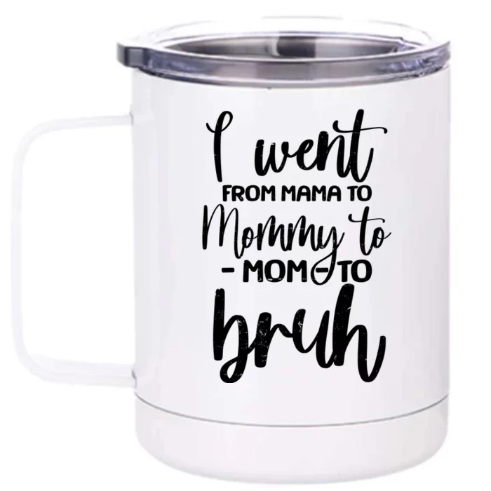 I Went From Mama To Bruh Funny Mother's Day Front & Back 12oz Stainless Steel Tumbler Cup