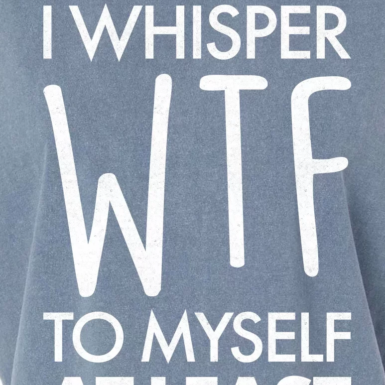 I Whisper WTF 20 Times A Day Garment-Dyed Women's Muscle Tee