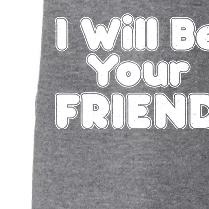 I Will Be Your Friend Doggie 3-End Fleece Hoodie