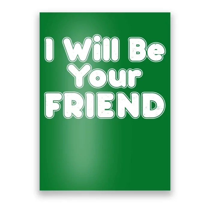 I Will Be Your Friend Poster