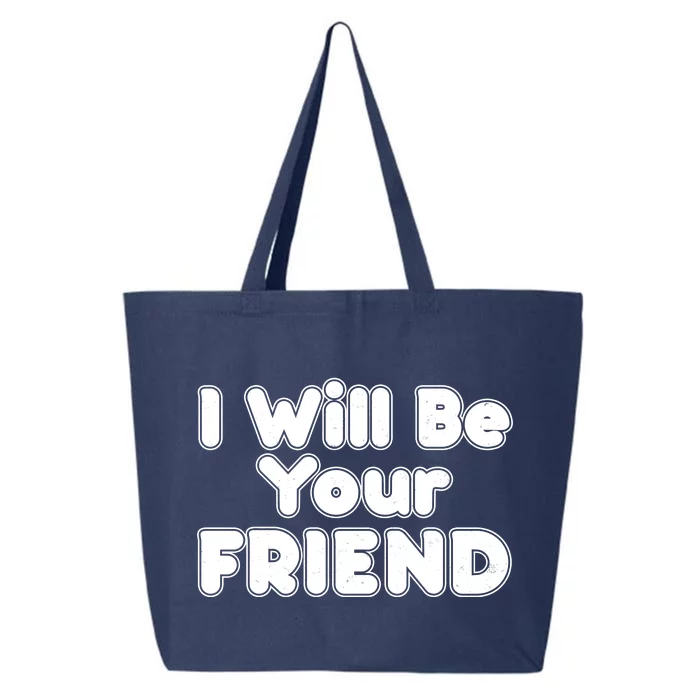 I Will Be Your Friend 25L Jumbo Tote