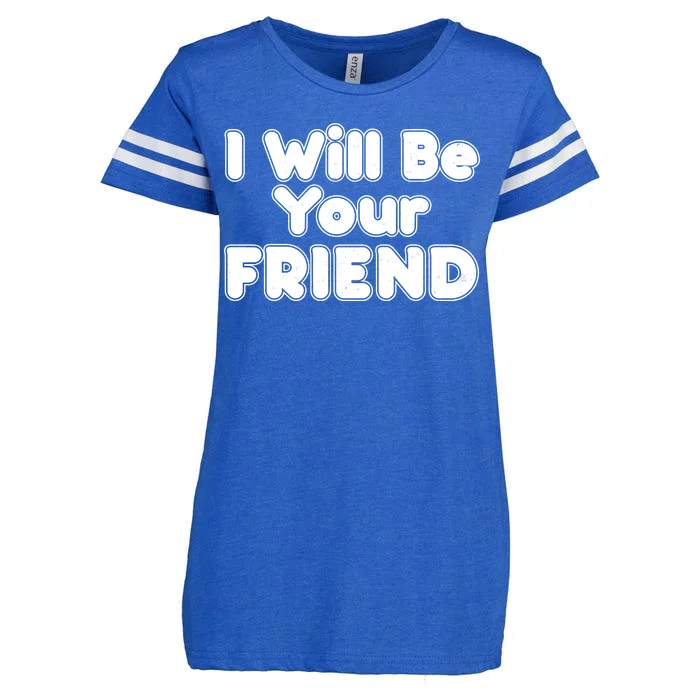 I Will Be Your Friend Enza Ladies Jersey Football T-Shirt