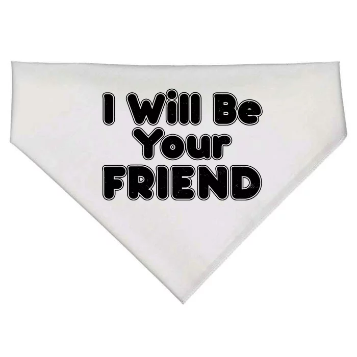 I Will Be Your Friend USA-Made Doggie Bandana