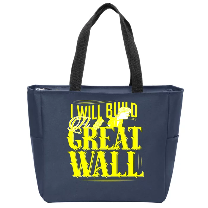 I Will Build A Great Wall - Donald Trump Zip Tote Bag