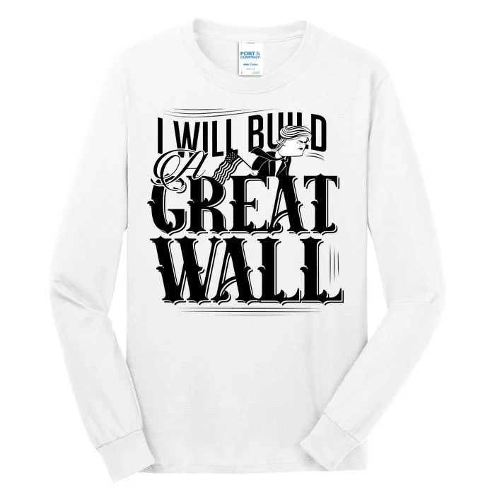 I Will Build A Great Wall - Donald Trump Tall Long Sleeve T-Shirt