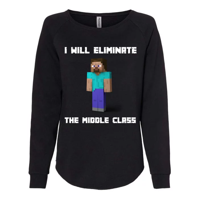 I Will Eliminate The Middle Class Womens California Wash Sweatshirt