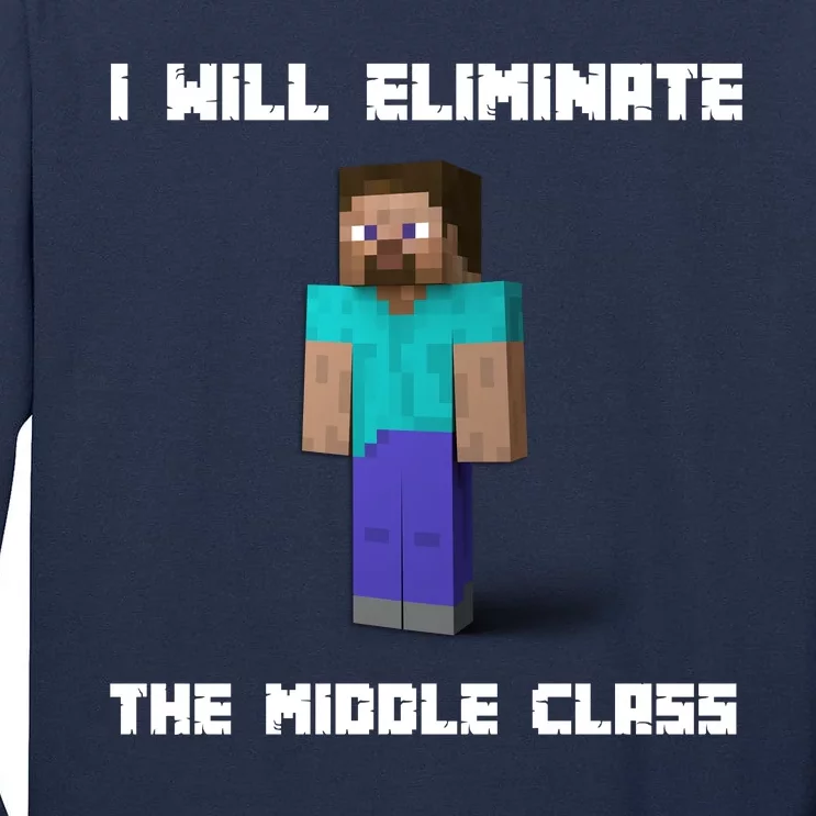 I Will Eliminate The Middle Class Tall Long Sleeve T-Shirt