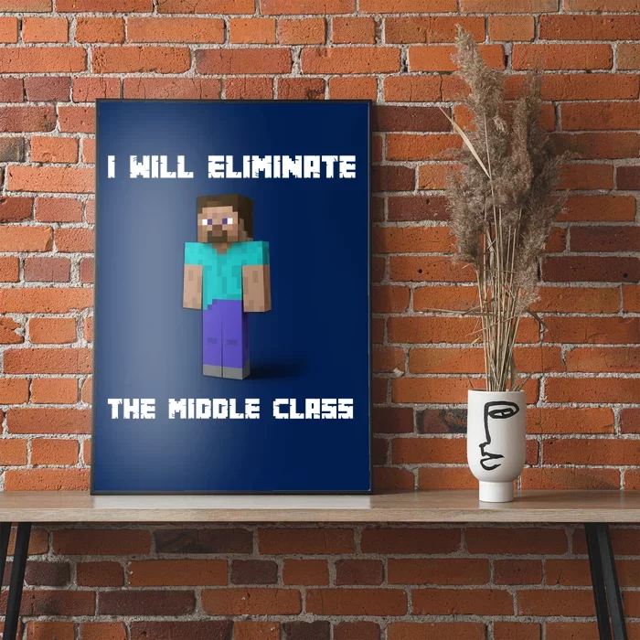 I Will Eliminate The Middle Class Poster