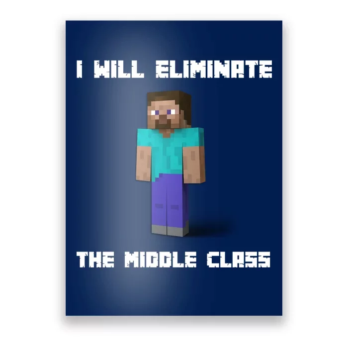 I Will Eliminate The Middle Class Poster