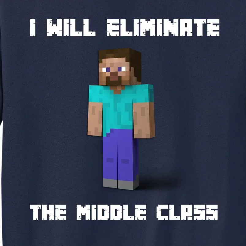 I Will Eliminate The Middle Class Tall Sweatshirt