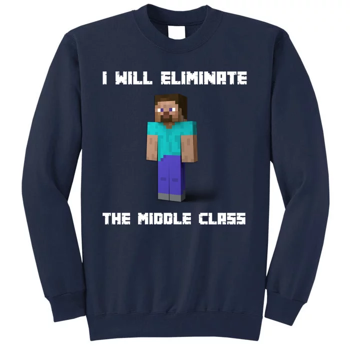 I Will Eliminate The Middle Class Tall Sweatshirt