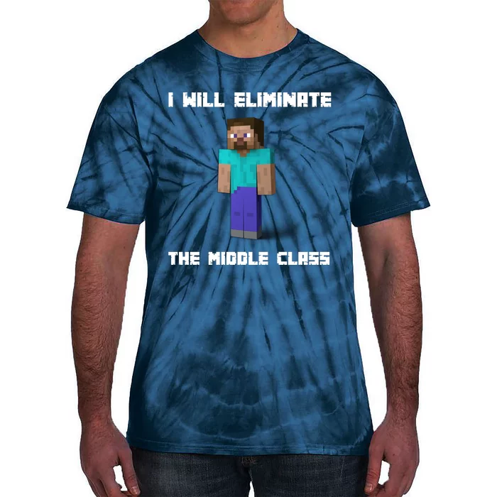 I Will Eliminate The Middle Class Tie-Dye T-Shirt