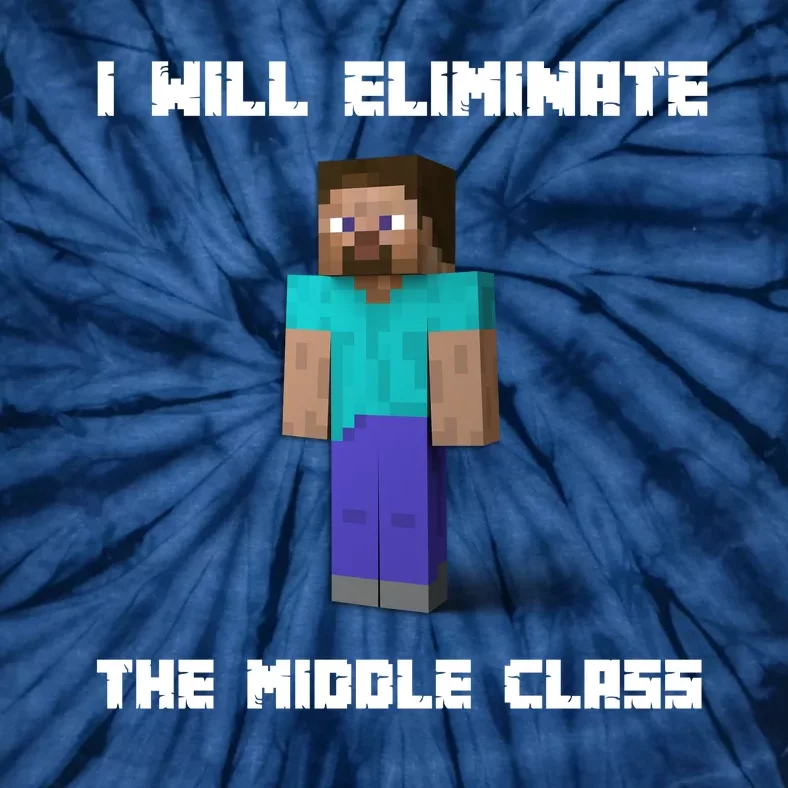 I Will Eliminate The Middle Class Tie-Dye T-Shirt