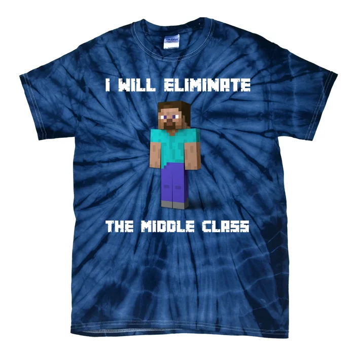 I Will Eliminate The Middle Class Tie-Dye T-Shirt