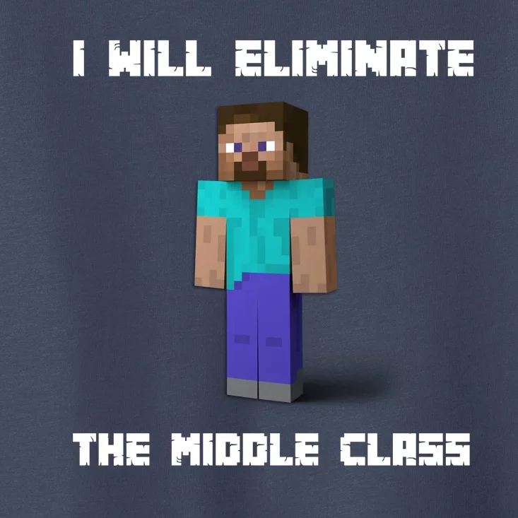 I Will Eliminate The Middle Class Toddler T-Shirt