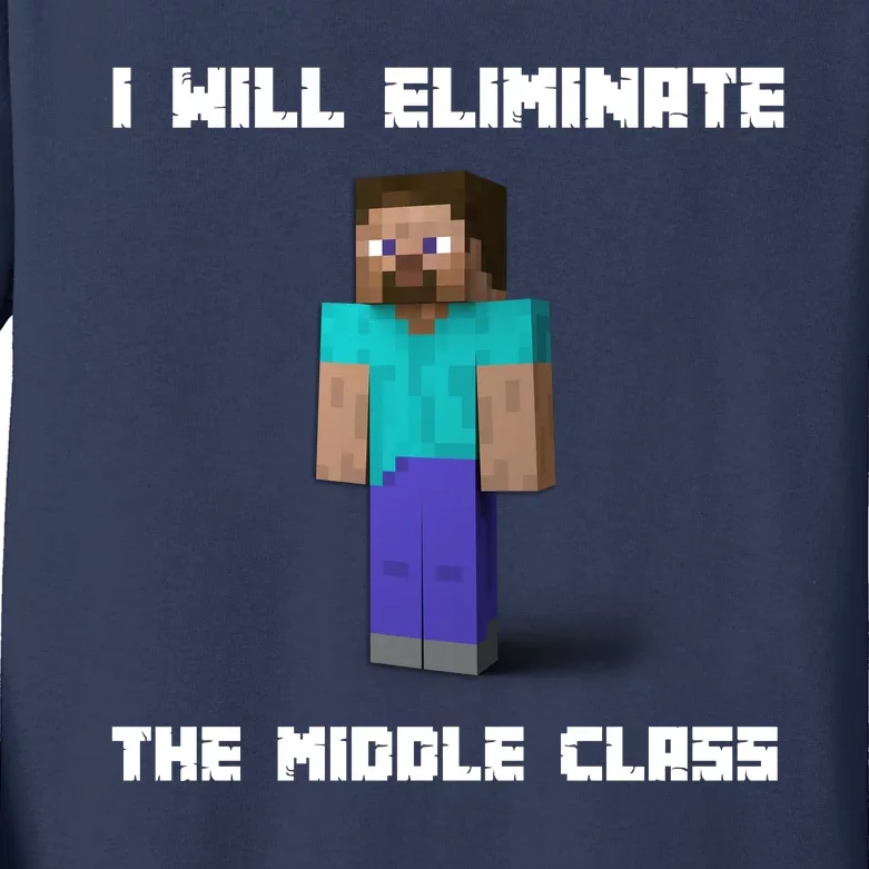 I Will Eliminate The Middle Class Kids Long Sleeve Shirt