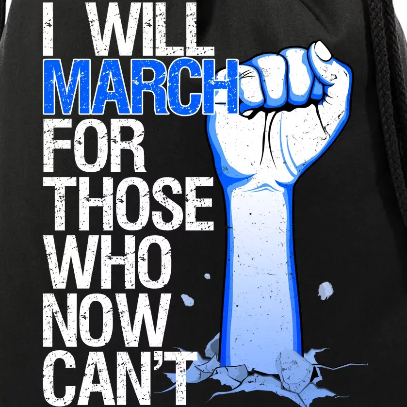 I Will March For Those Who Now Can't Drawstring Bag