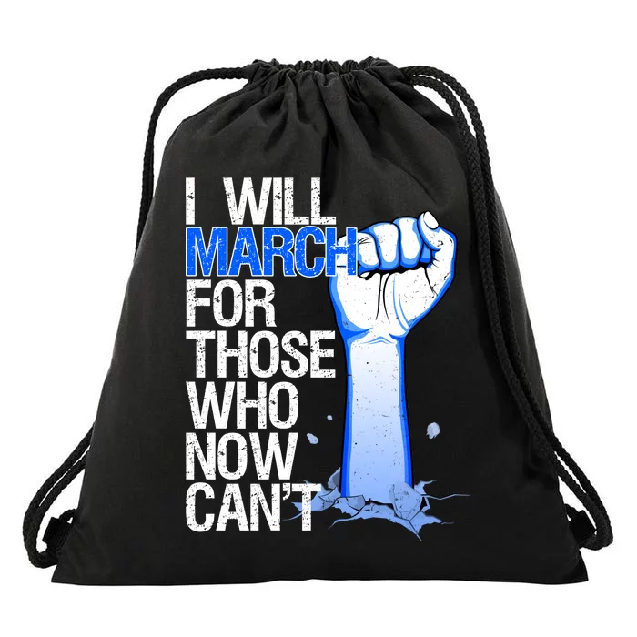 I Will March For Those Who Now Can't Drawstring Bag