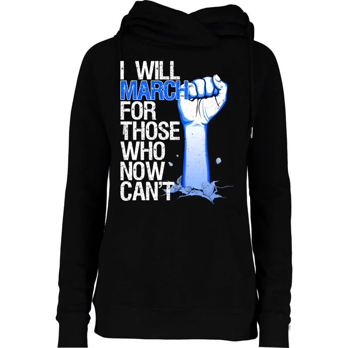 I Will March For Those Who Now Can't Womens Funnel Neck Pullover Hood