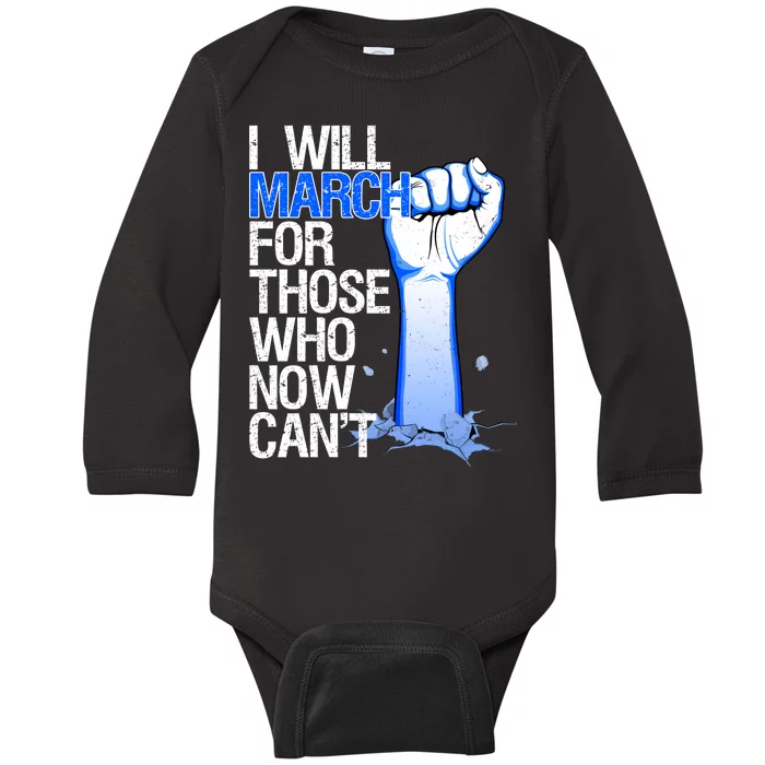 I Will March For Those Who Now Can't Baby Long Sleeve Bodysuit