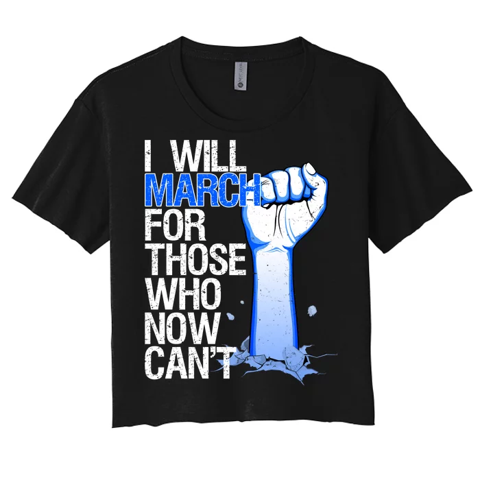 I Will March For Those Who Now Can't Women's Crop Top Tee