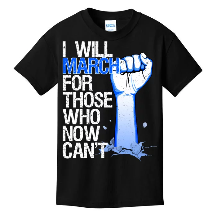 I Will March For Those Who Now Can't Kids T-Shirt