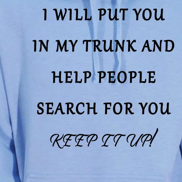 I Will Put Your In my Trunk And Help People Search For You Unisex Surf Hoodie