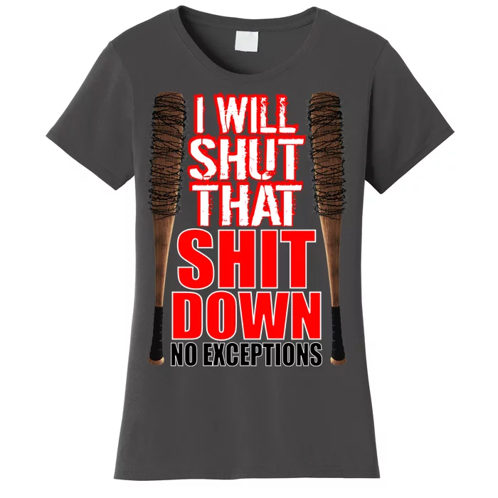 I Will Shut That Shit Down No Exceptions Barbwire Bat Dead Zombies Women's T-Shirt