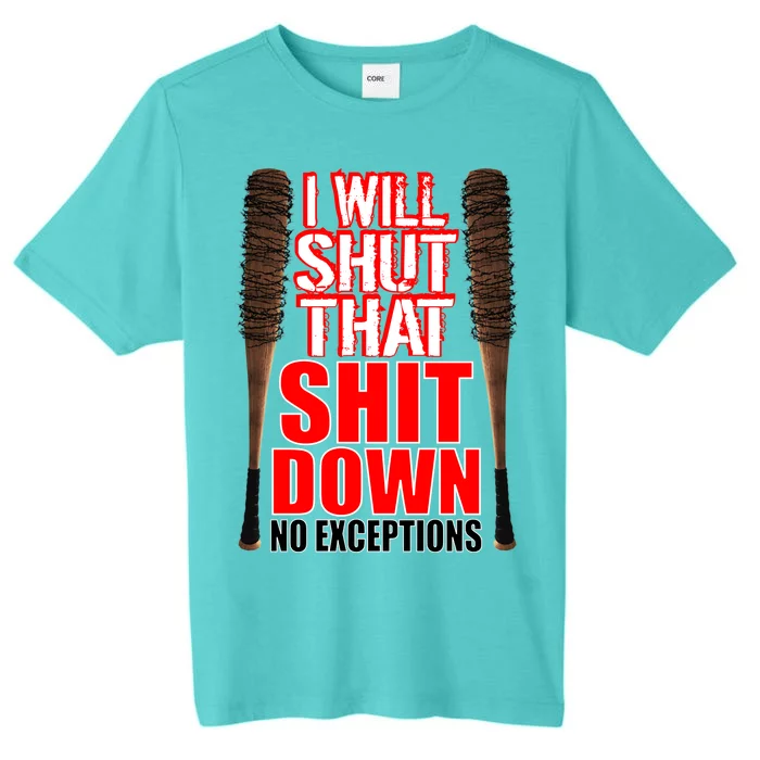 I Will Shut That Shit Down No Exceptions Barbwire Bat Dead Zombies ChromaSoft Performance T-Shirt