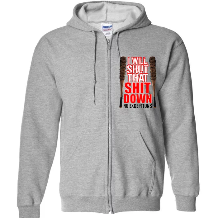 I Will Shut That Shit Down No Exceptions Barbwire Bat Dead Zombies Full Zip Hoodie