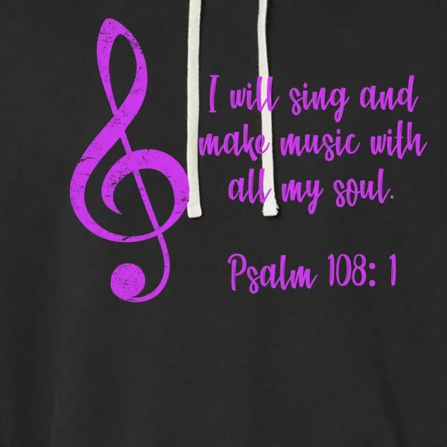 I Will Sing And Make Music With All My Soul Garment-Dyed Fleece Hoodie