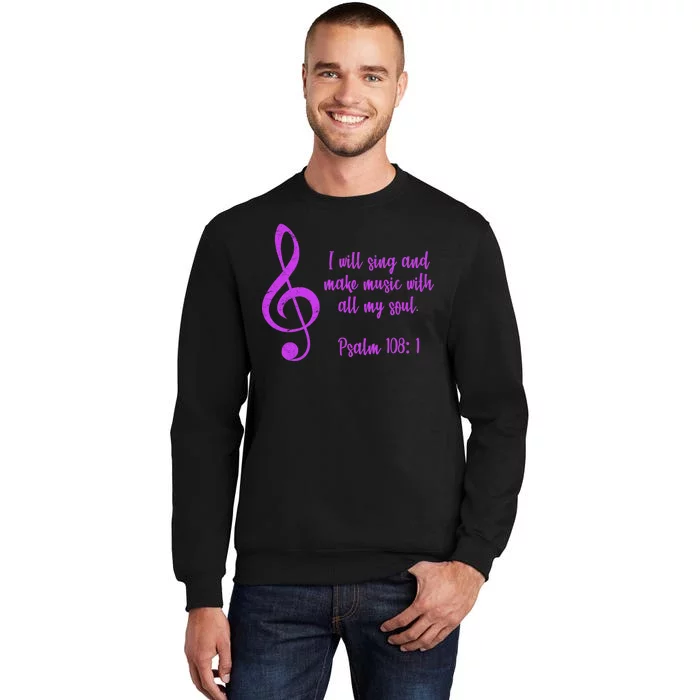 I Will Sing And Make Music With All My Soul Sweatshirt