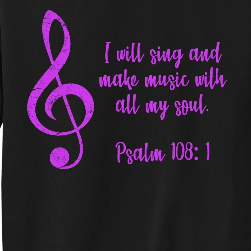 I Will Sing And Make Music With All My Soul Sweatshirt