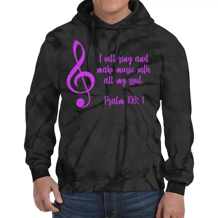 I Will Sing And Make Music With All My Soul Tie Dye Hoodie