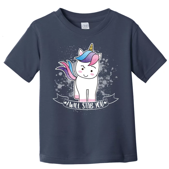 I Will Stab You Unicorn Toddler T-Shirt