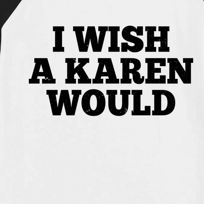 I Wish A Karen Would Baseball Sleeve Shirt