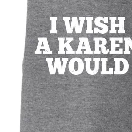 I Wish A Karen Would Doggie 3-End Fleece Hoodie