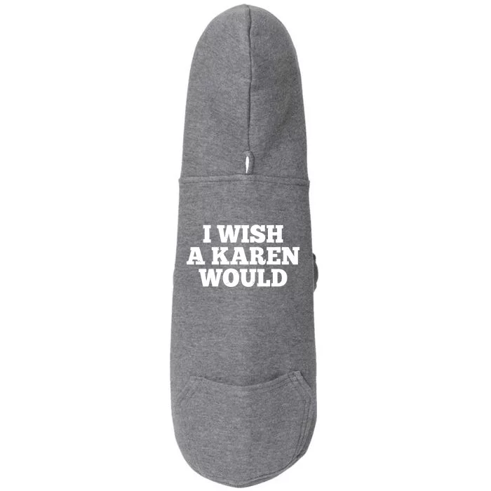 I Wish A Karen Would Doggie 3-End Fleece Hoodie